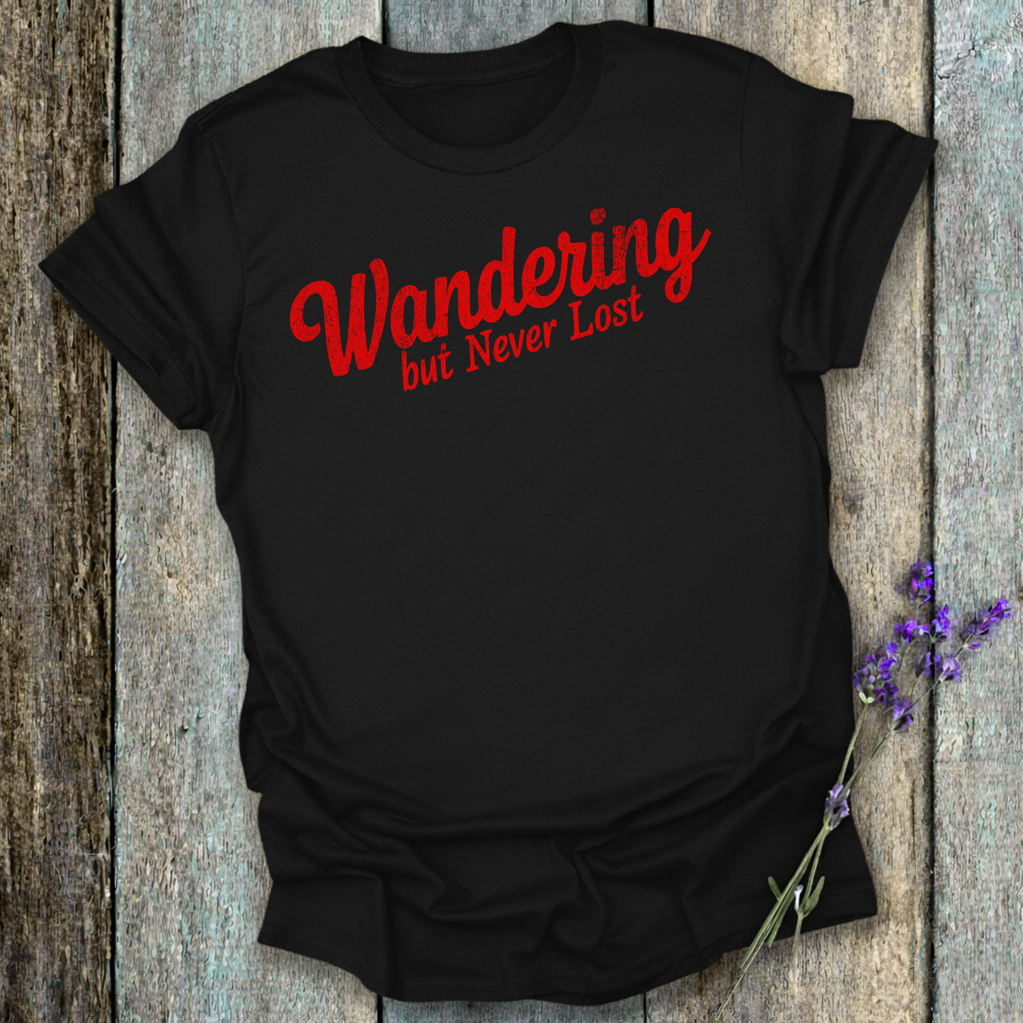 Wandering but Never Lost T-Shirt