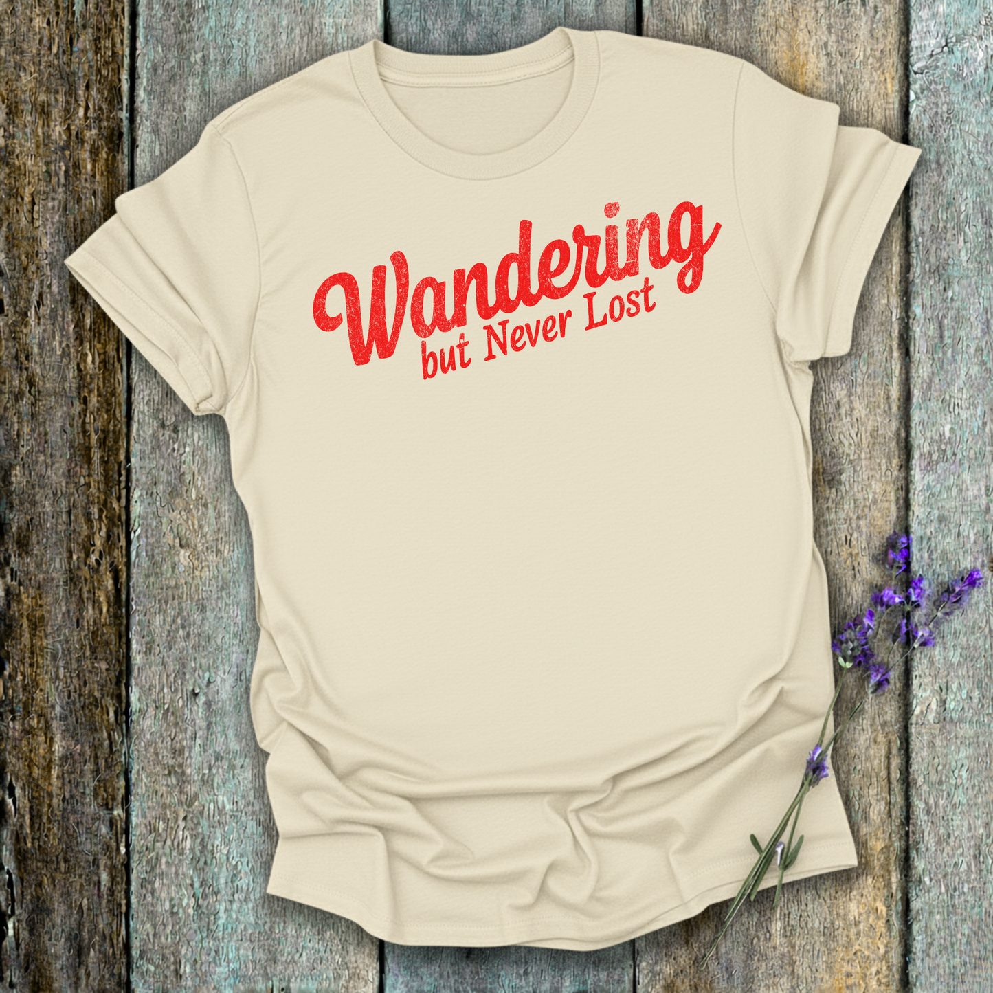 Wandering but Never Lost T-Shirt