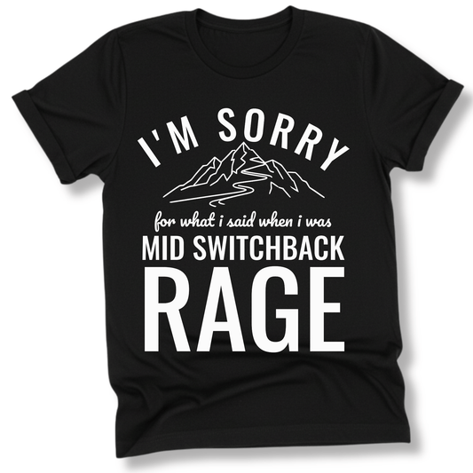 Printify T-Shirt Black / S I'm Sorry for what I said mid switchback