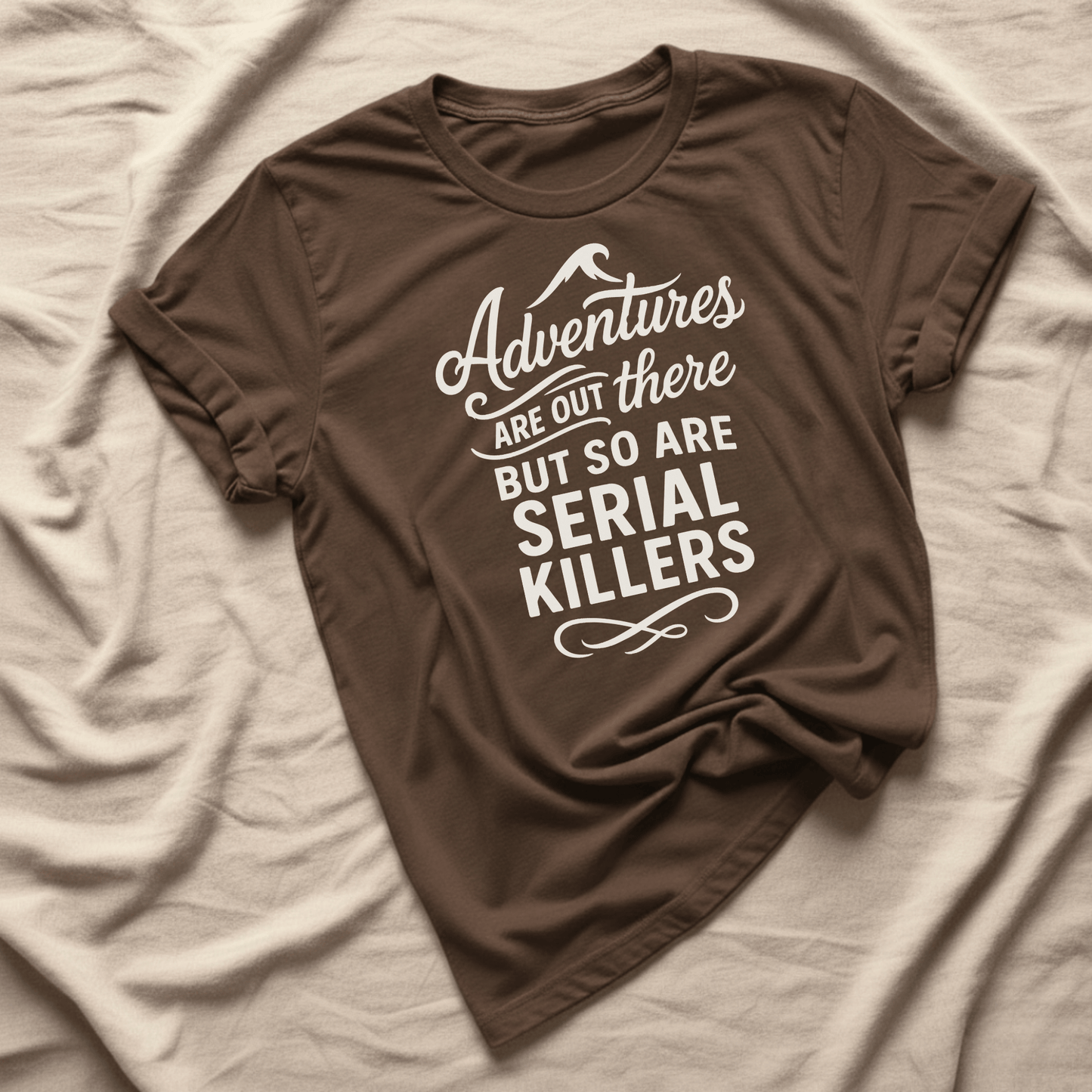 Printify T-Shirt Dark Chocolate / S Adventures are out there
