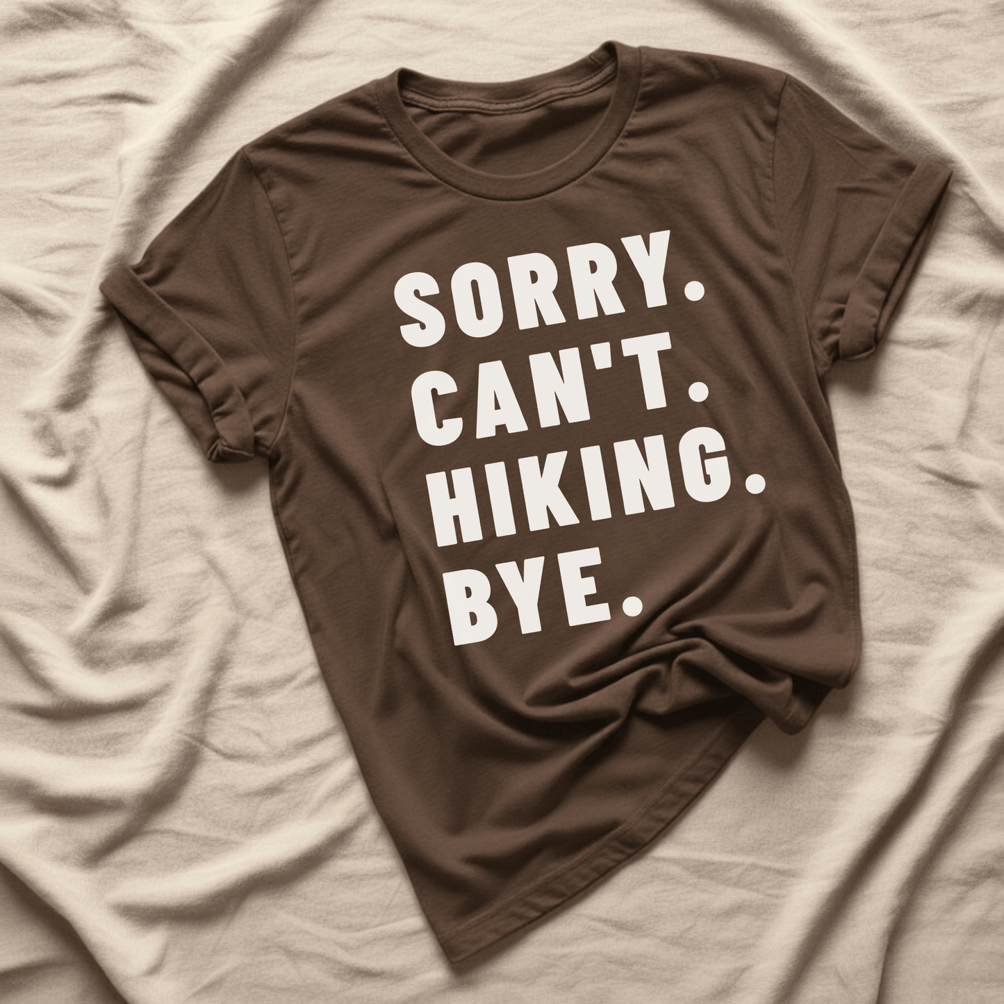 Printify T-Shirt Dark Chocolate / S Sorry Can't Hiking