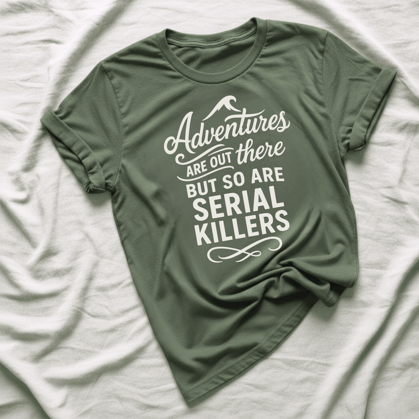 Printify T-Shirt Military Green / S Adventures are out there
