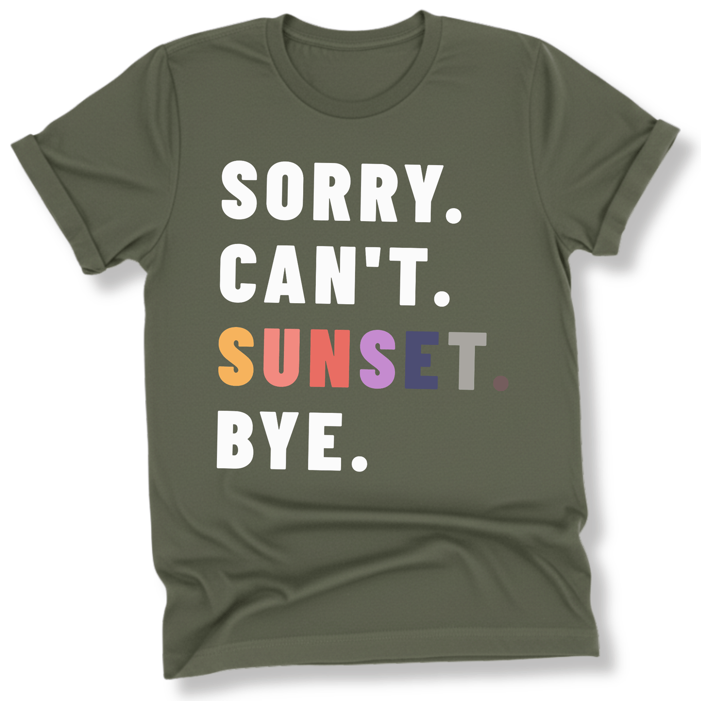 Printify T-Shirt Military Green / S Sorry Can't Sunset