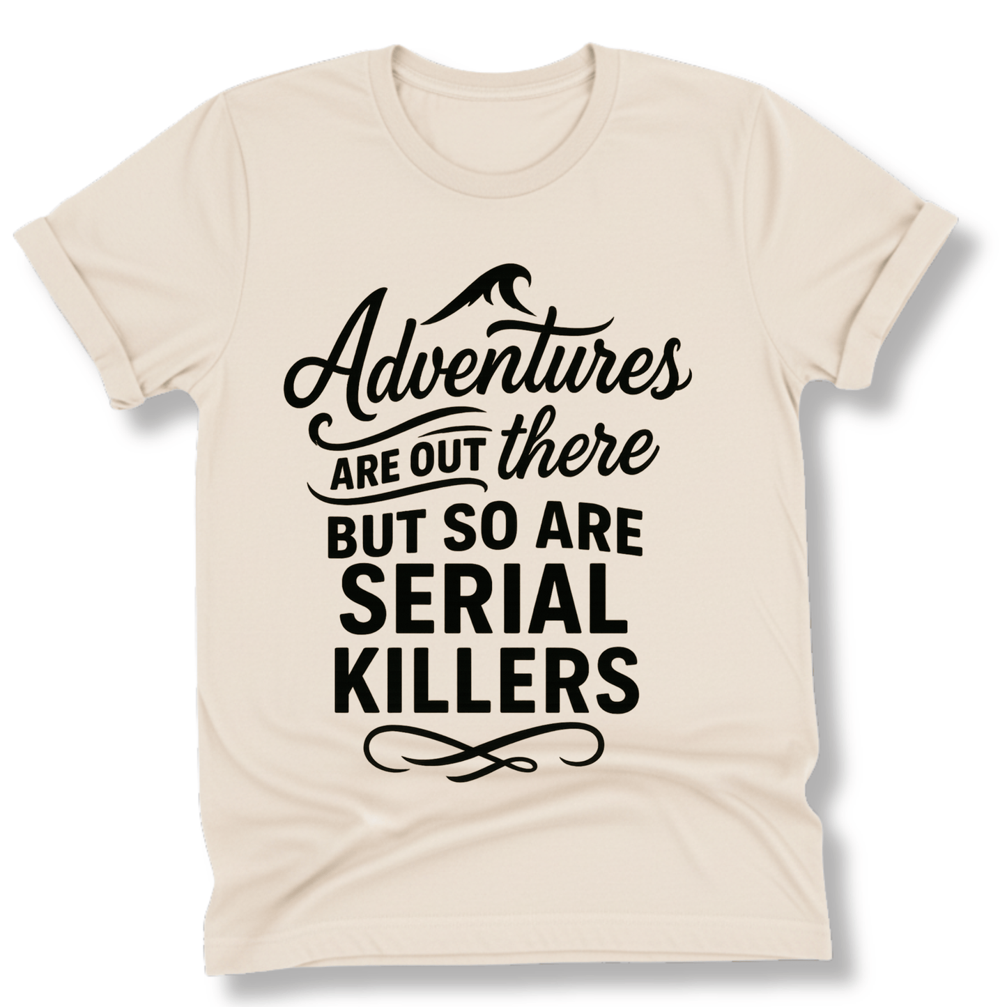 Printify T-Shirt Natural / S Adventures are out there