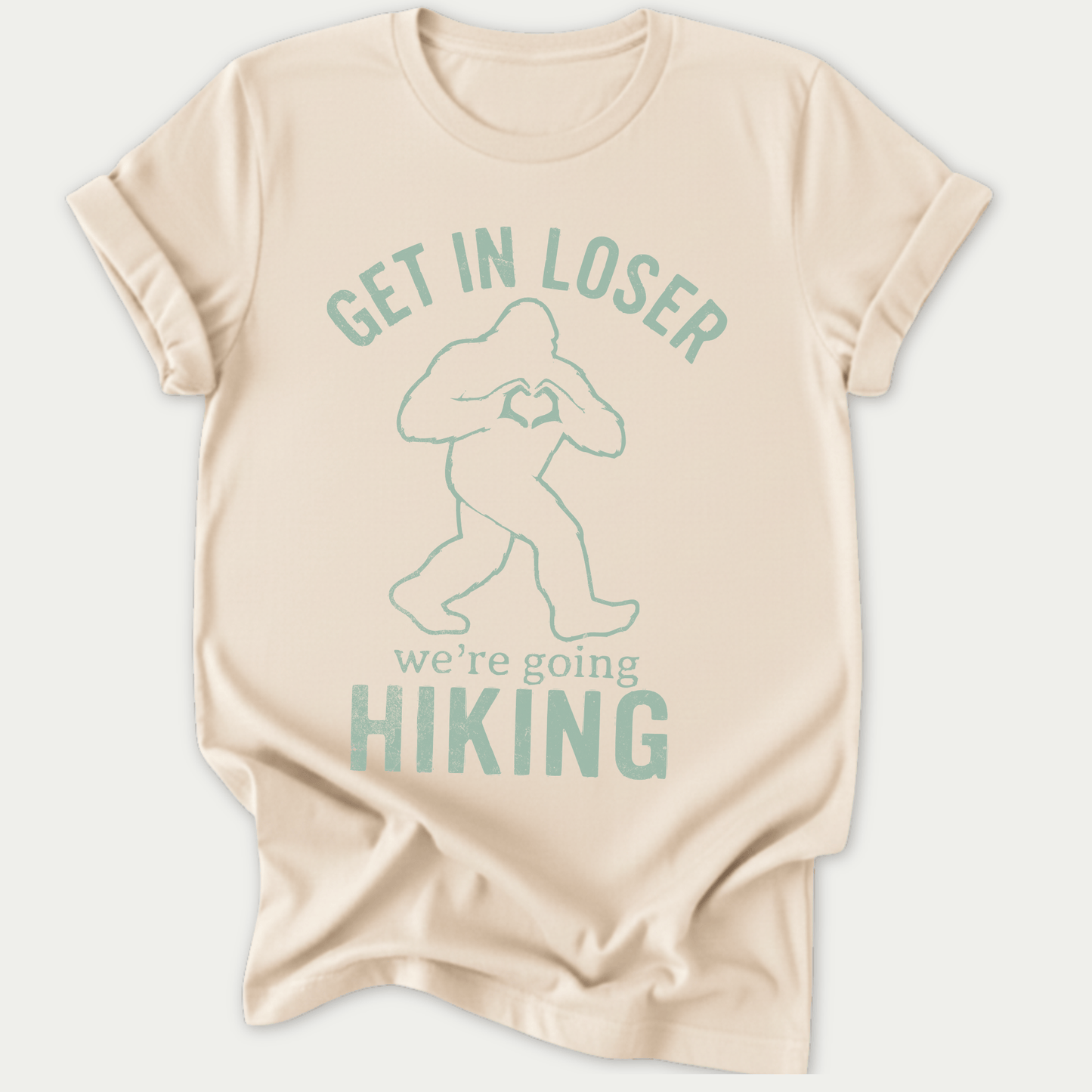 Printify T-Shirt Natural / S Get in Loser! We're Going hiking