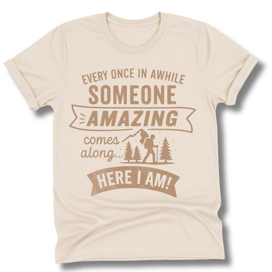 Printify T-Shirt Natural / S Someone Amazing Comes Along, It's Me