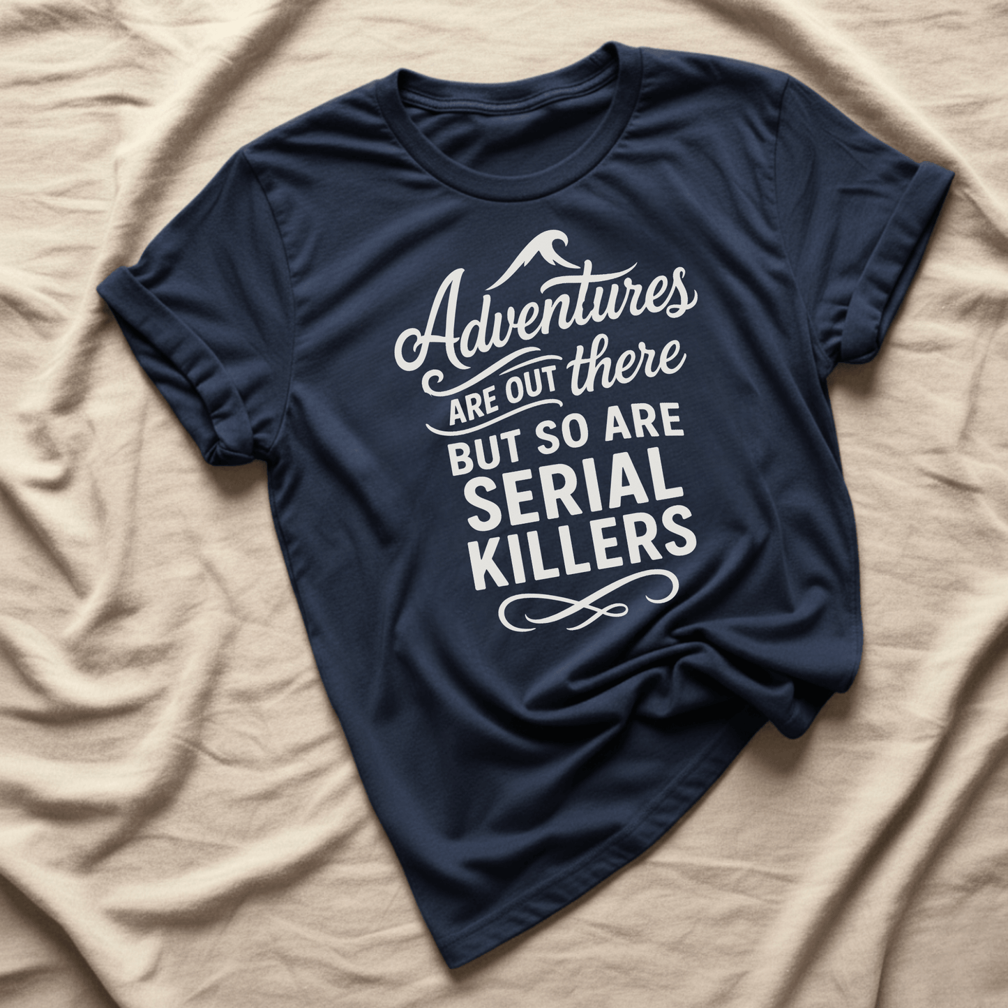 Printify T-Shirt Navy / XS Adventures are out there