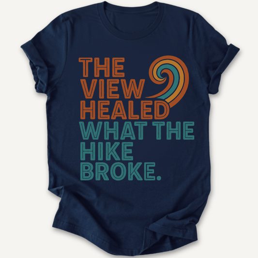 Printify T-Shirt The View healed What the Hike Broke