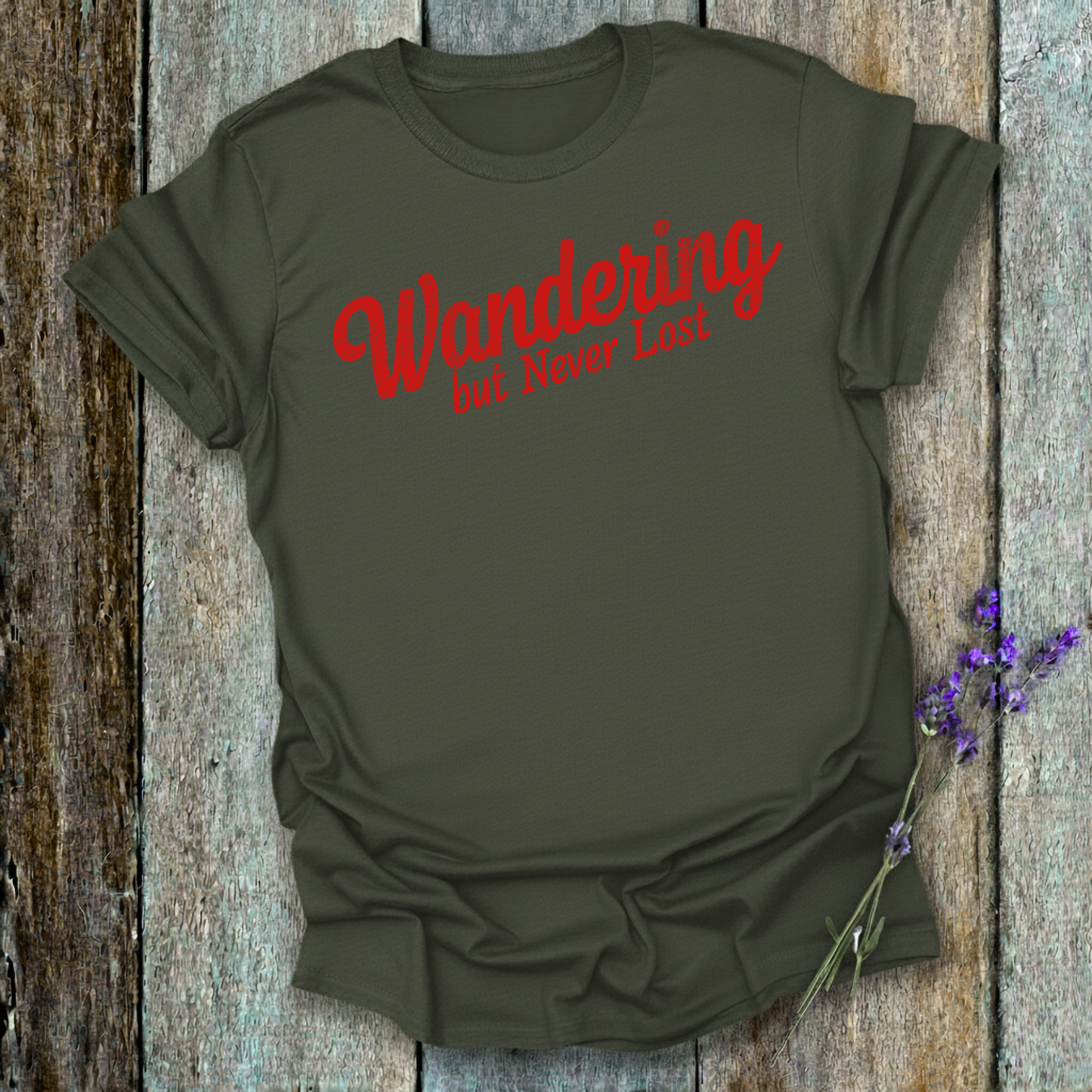 Wandering but Never Lost T-Shirt