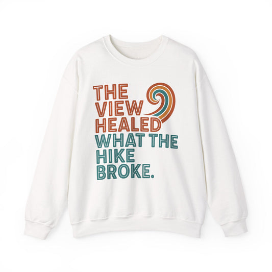 Printify Sweatshirt White / S The View Healed What The Hike Broke