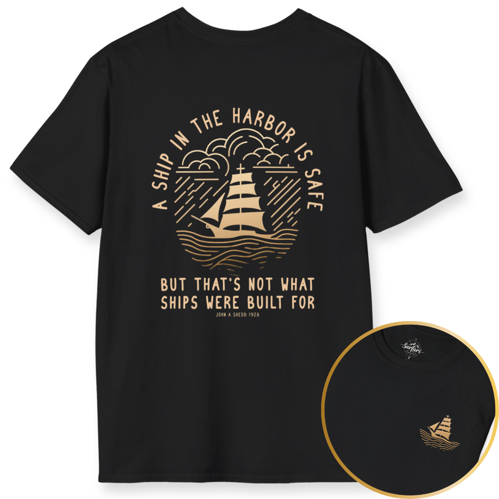 Printify T-Shirt Black / XS A Ship in the Harbor Is Safe