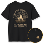 Printify T-Shirt Black / XS A Ship in the Harbor Is Safe