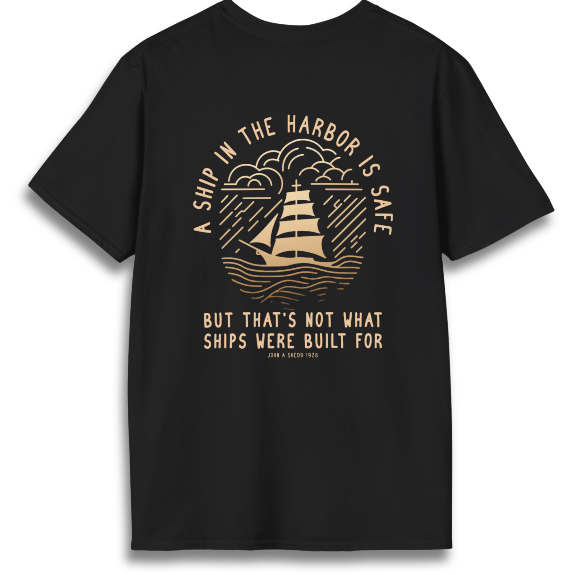 Printify T-Shirt Black / XS A Ship in the Harbor Is Safe - Back Design