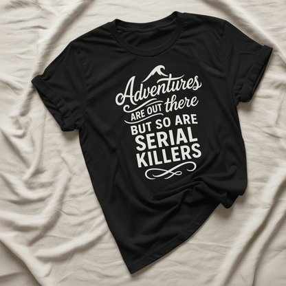 Printify T-Shirt Black / XS Adventures are out there