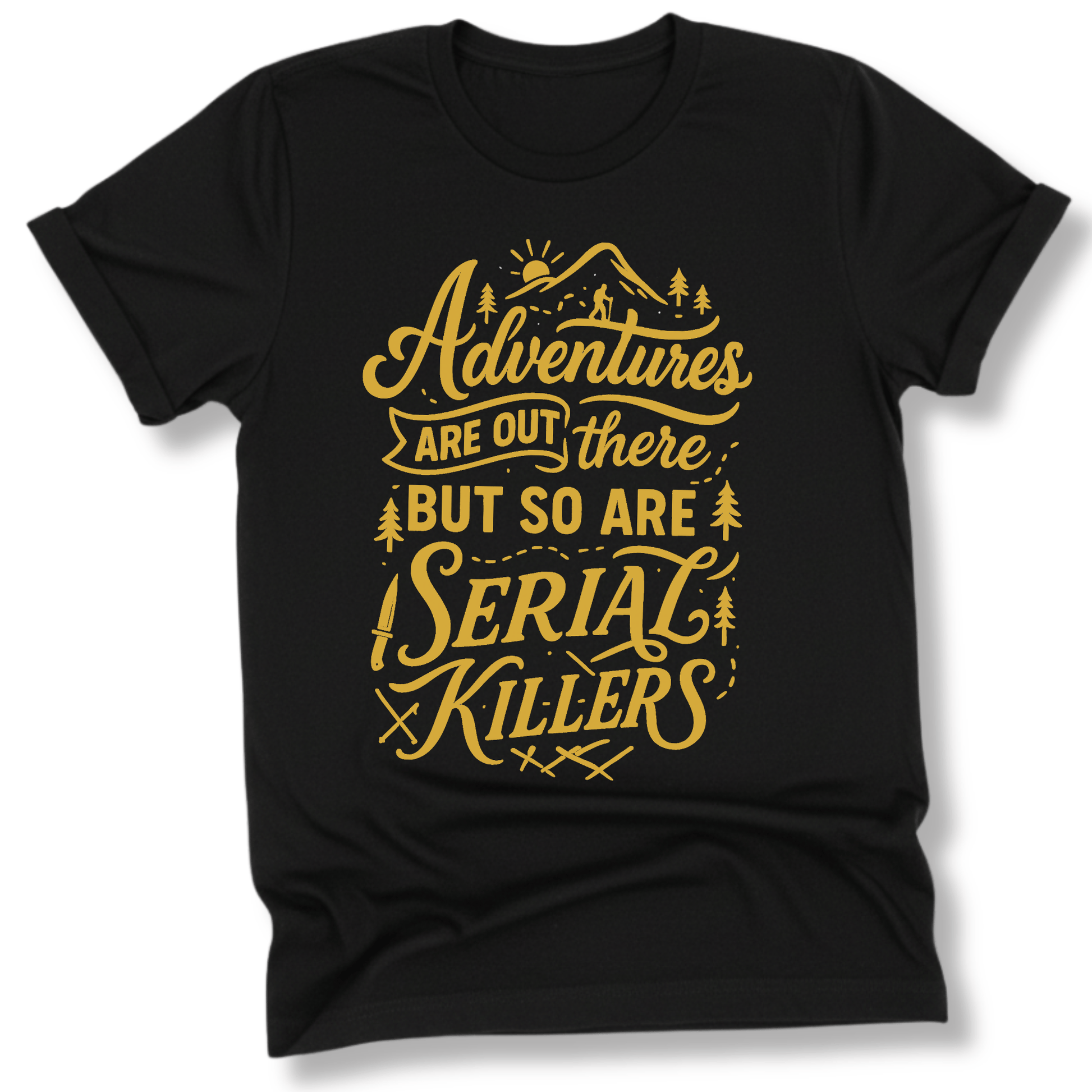 Printify T-Shirt Black / XS Adventures are out there