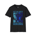 Printify T-Shirt Black / XS Get in loser we're going hiking