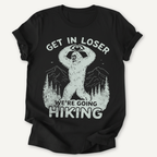 Printify T-Shirt Black / XS Get in loser we're going hiking