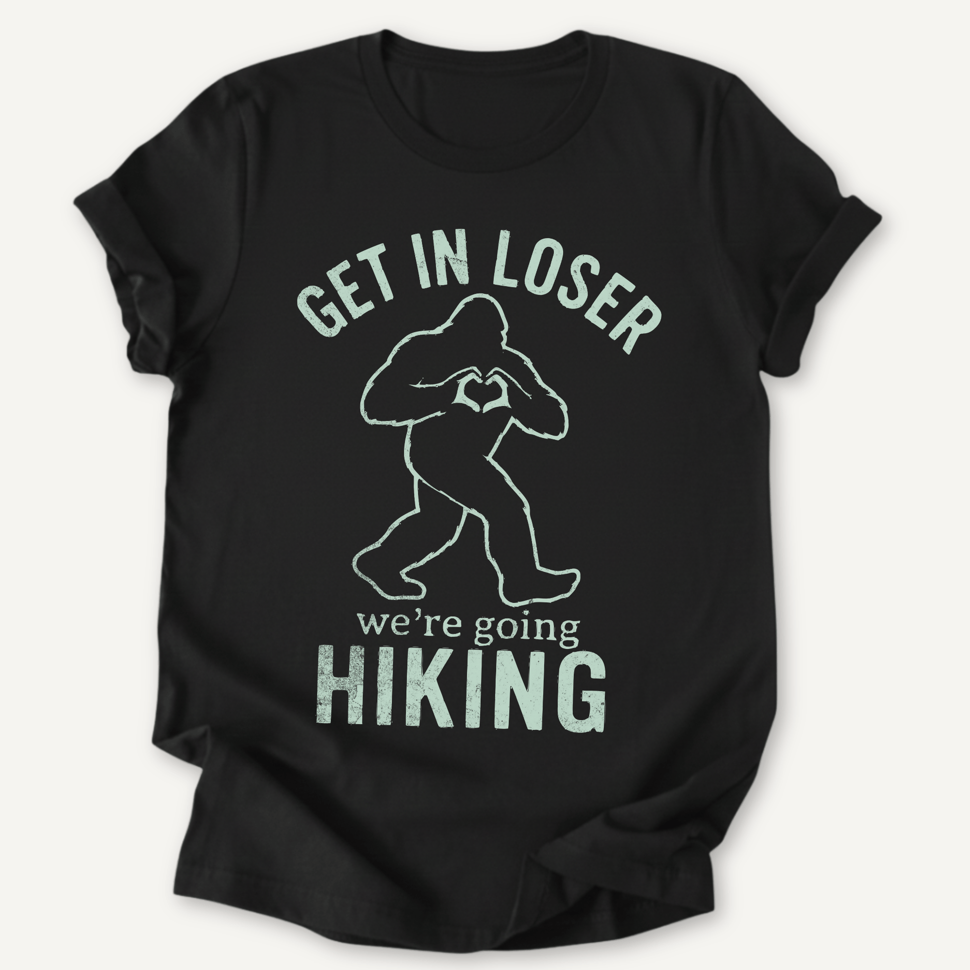 Printify T-Shirt Black / XS Get in Loser! We're Going hiking