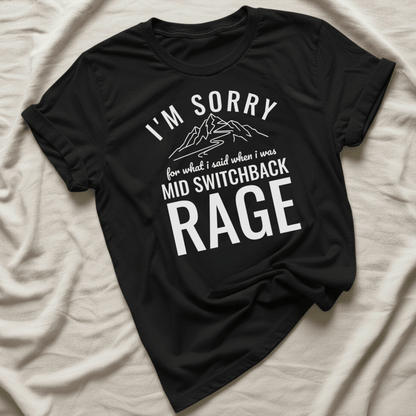 Printify T-Shirt Black / XS I'm Sorry for what I said mid switchback