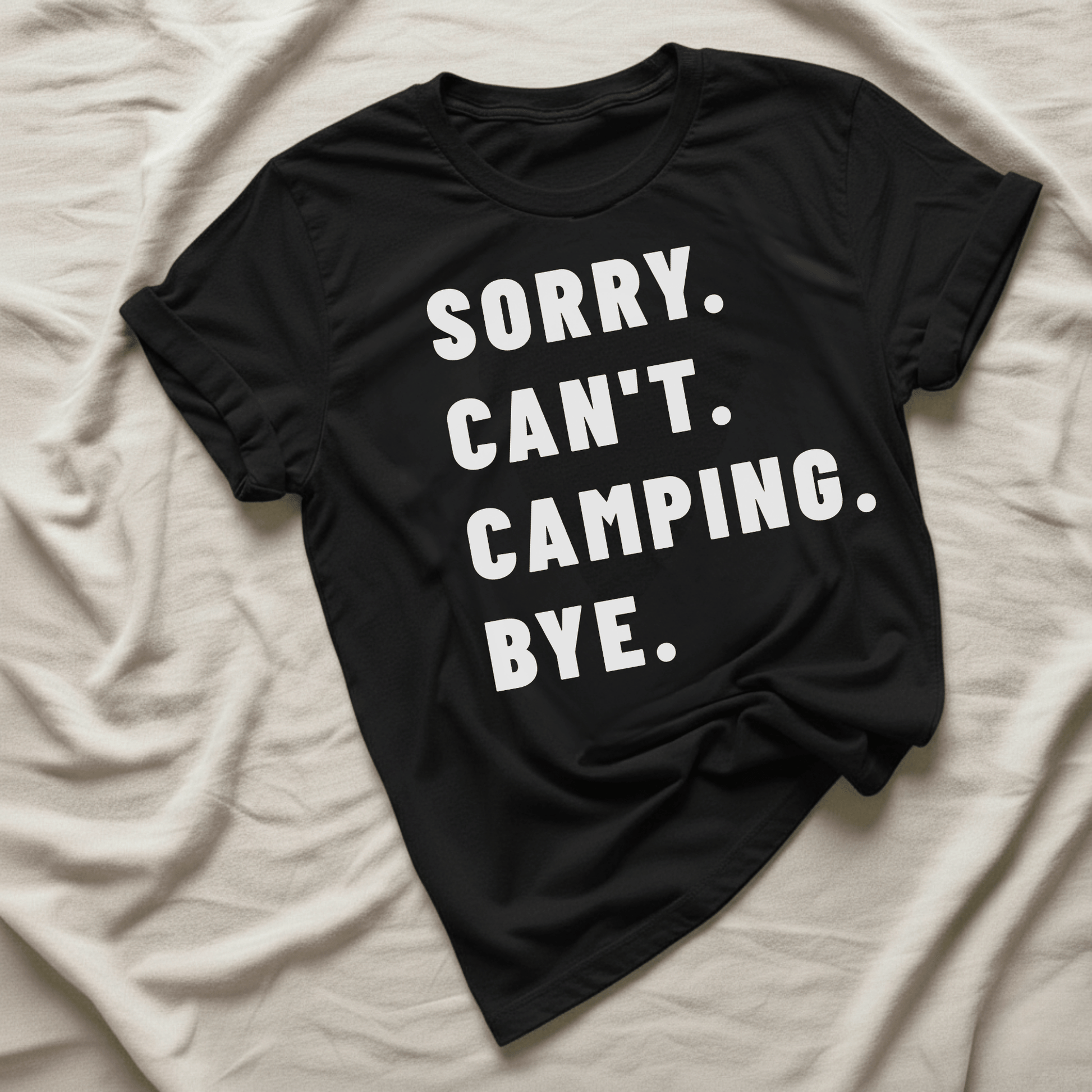 Printify T-Shirt Black / XS Sorry Can't Camping