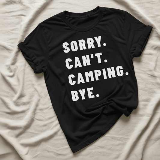 Printify T-Shirt Black / XS Sorry Can't Camping