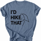 Printify T-Shirt Blue Jean / S I'd Hike That T-Shirt