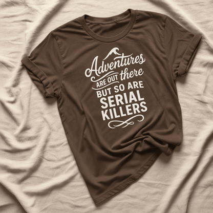 Printify T-Shirt Dark Chocolate / S Adventures are out there