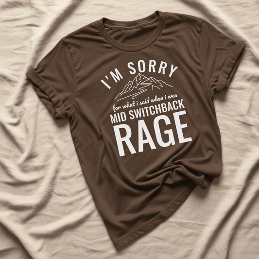 Printify T-Shirt Dark Chocolate / S I'm Sorry for what I said mid switchback