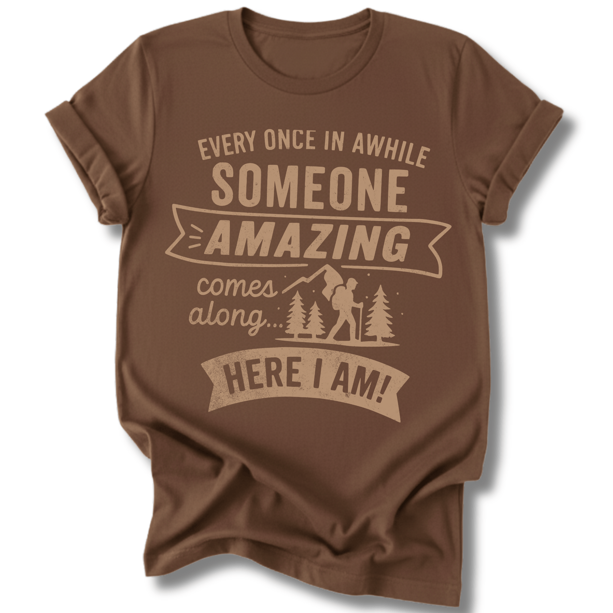Printify T-Shirt Dark Chocolate / S Someone Amazing Comes Along, It's Me