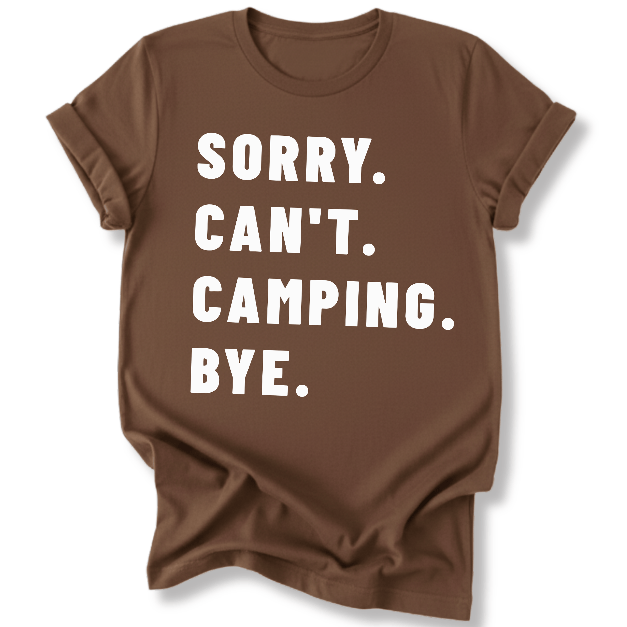 Printify T-Shirt Dark Chocolate / S Sorry Can't Camping