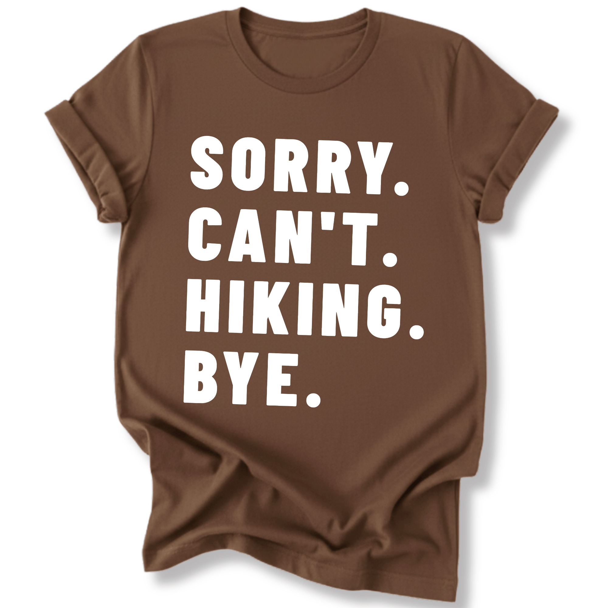 Printify T-Shirt Dark Chocolate / S Sorry Can't Hiking