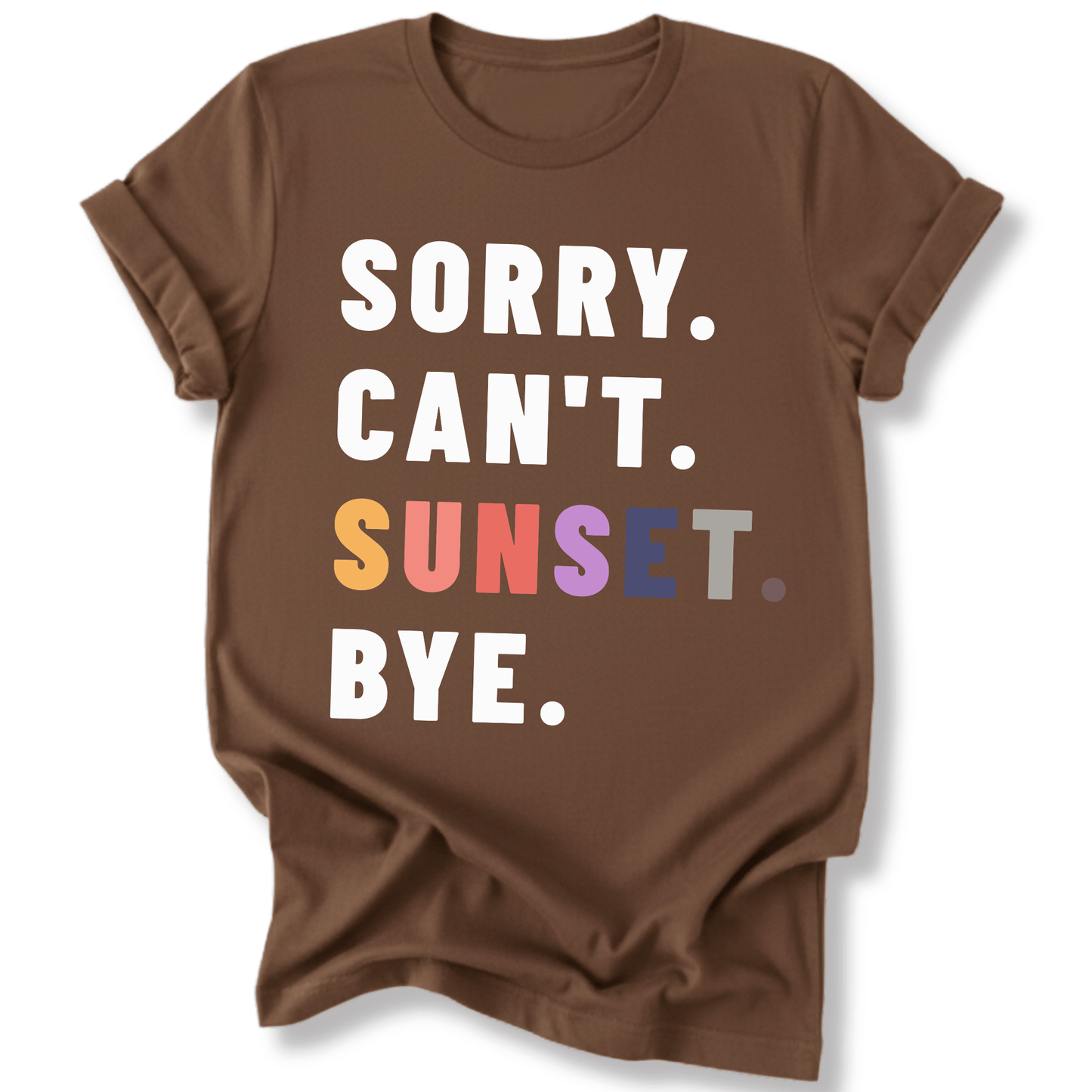 Printify T-Shirt Dark Chocolate / S Sorry Can't Sunset