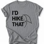Printify T-Shirt Grey / S I'd Hike That T-Shirt