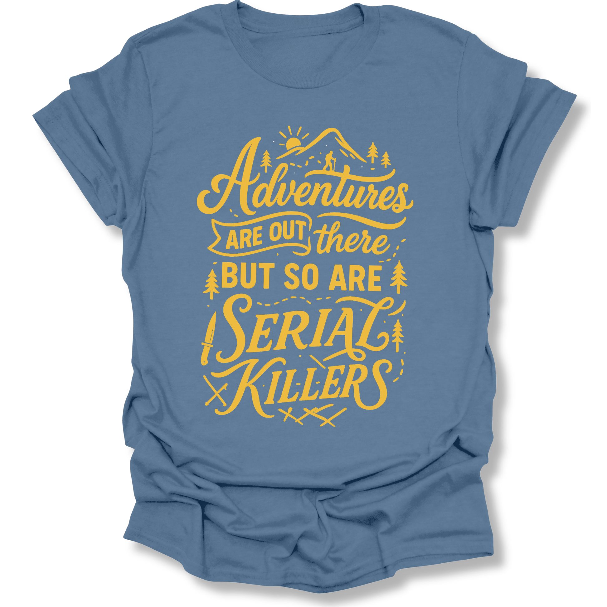 Printify T-Shirt Indigo Blue / S Adventures are out there