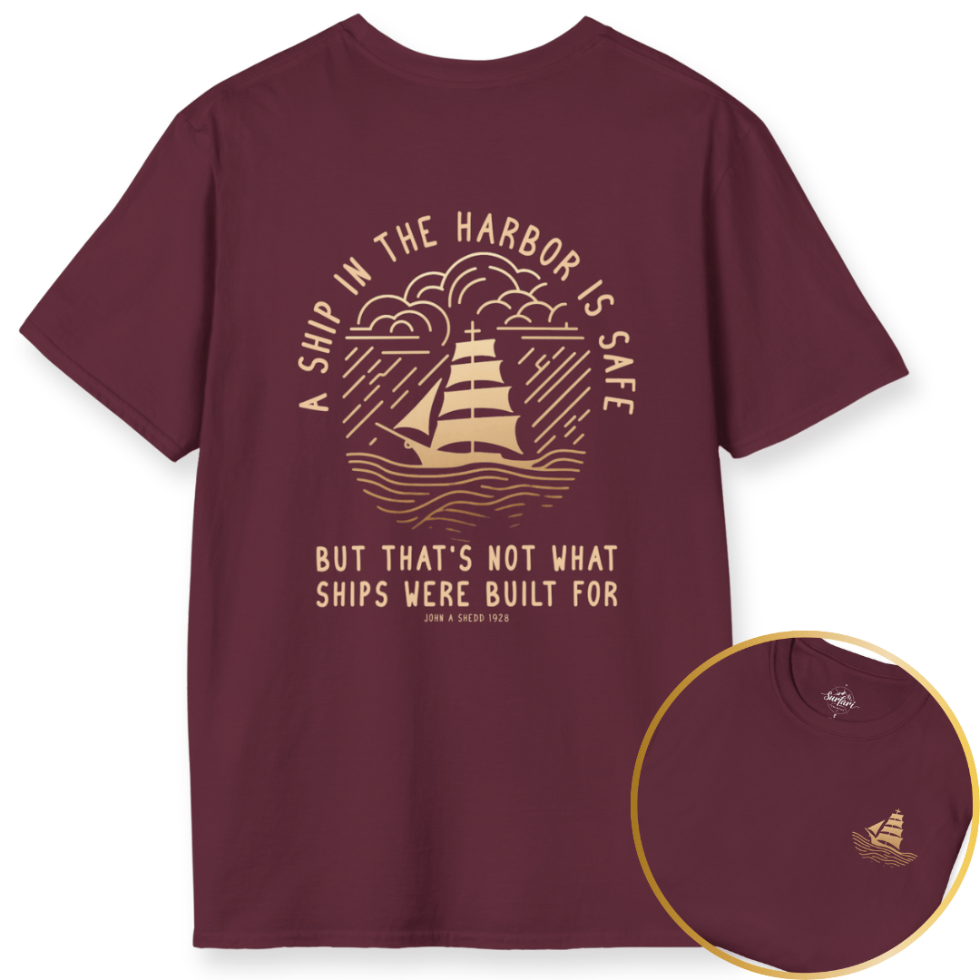 Printify T-Shirt Maroon / S A Ship in the Harbor Is Safe