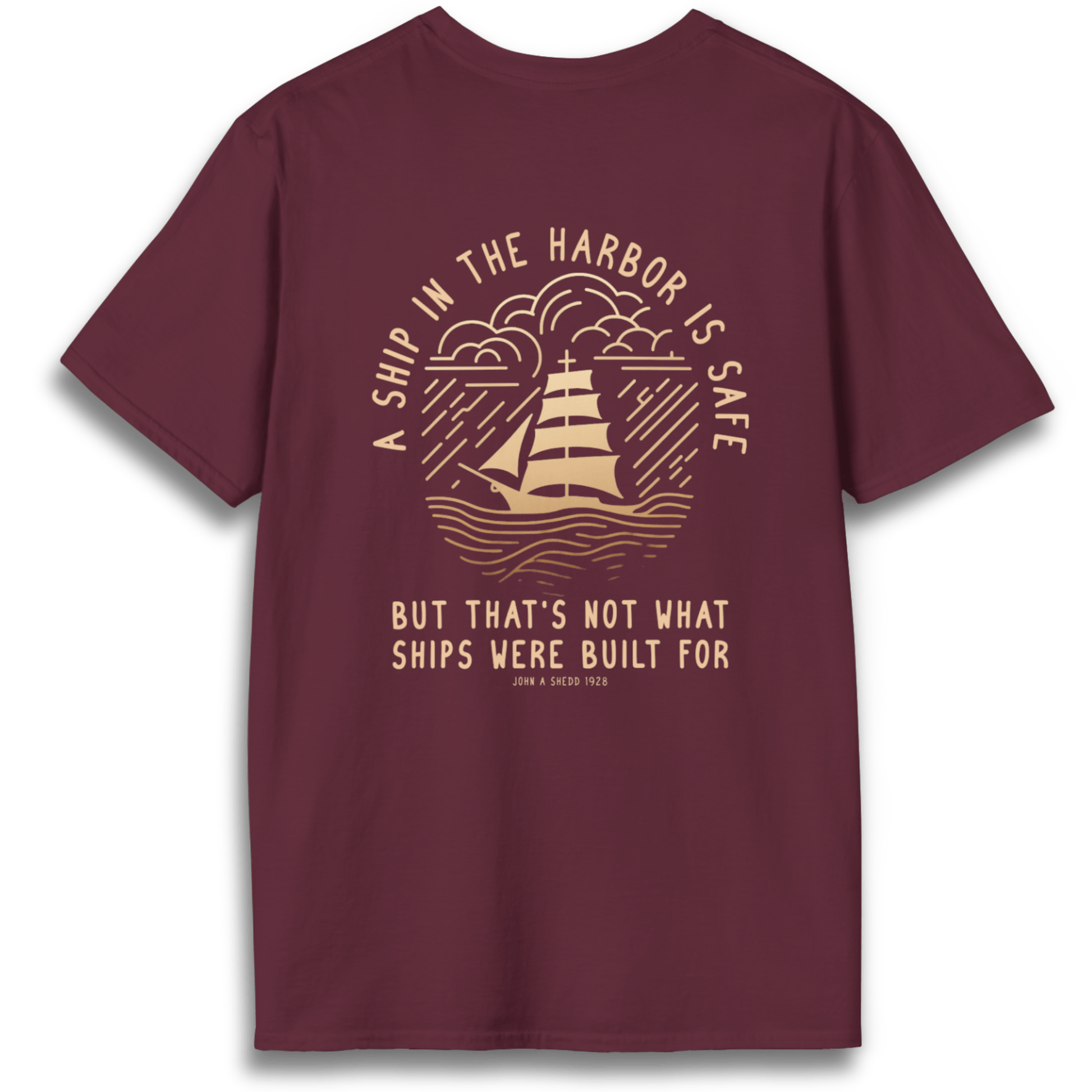 Printify T-Shirt Maroon / S A Ship in the Harbor Is Safe - Back Design