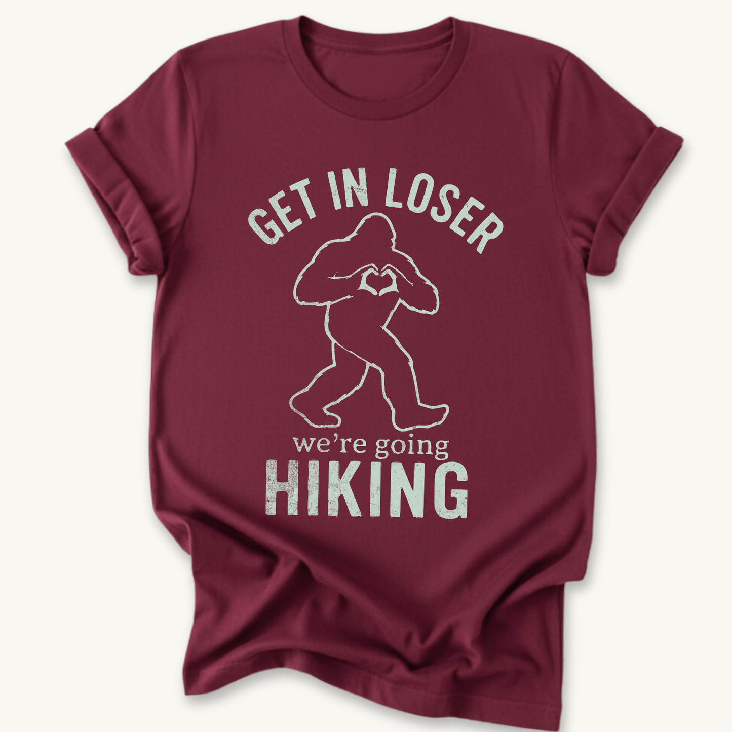 Printify T-Shirt Maroon / S Get in Loser! We're Going hiking