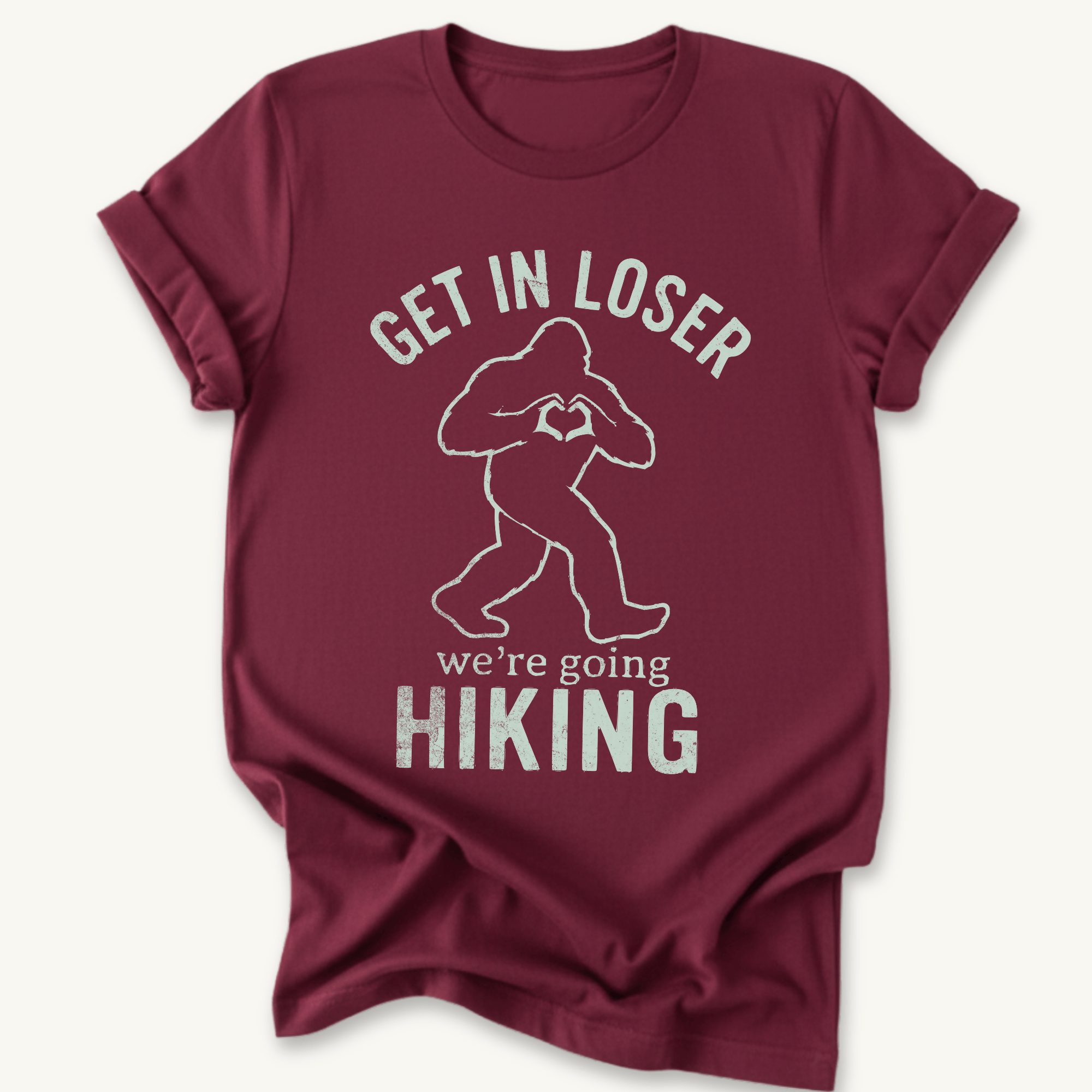 Printify T-Shirt Maroon / S Get in Loser! We're Going hiking