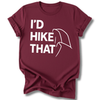 Printify T-Shirt Maroon / S I'd Hike That, Half Dome