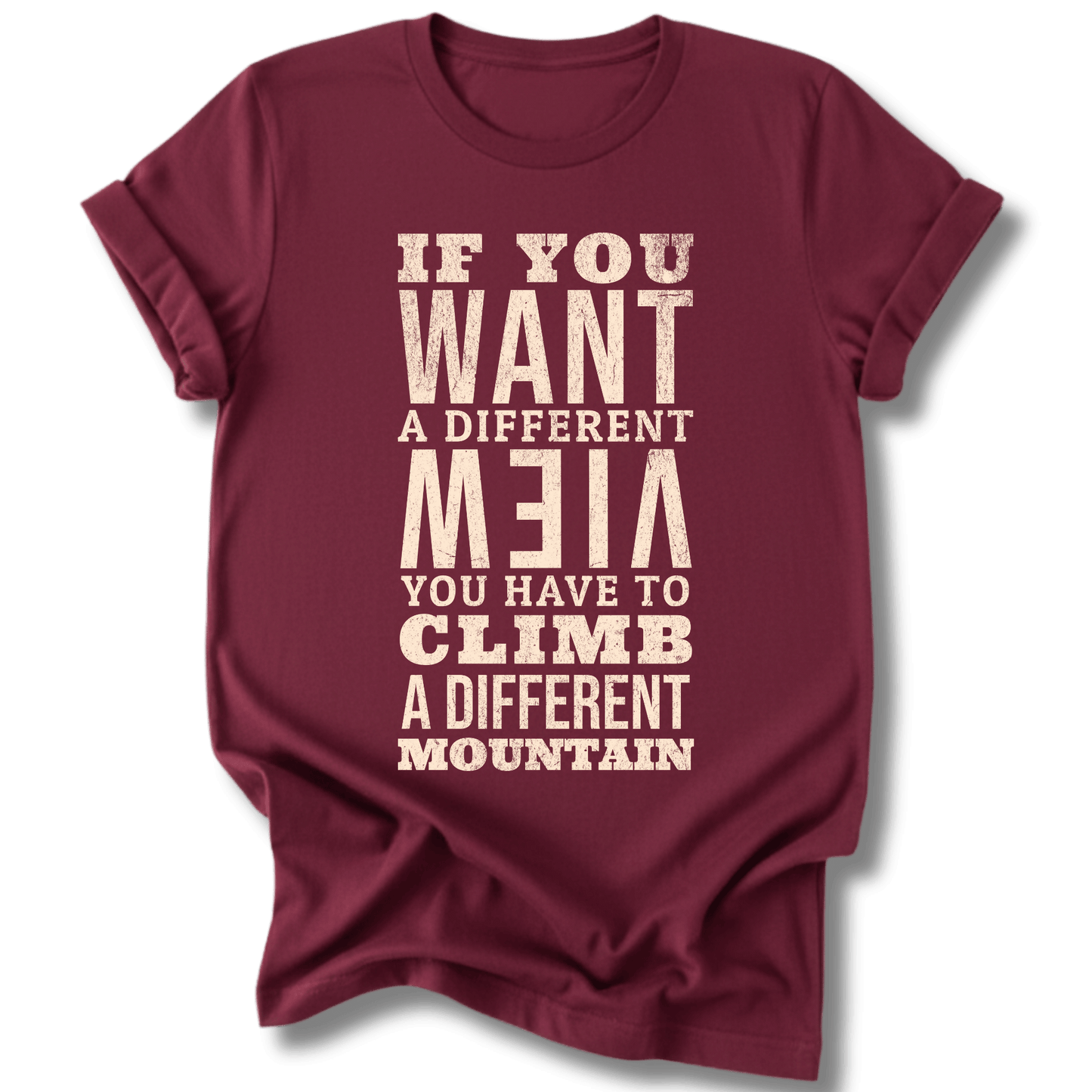 Printify T-Shirt Maroon / S If You Want a Different View...