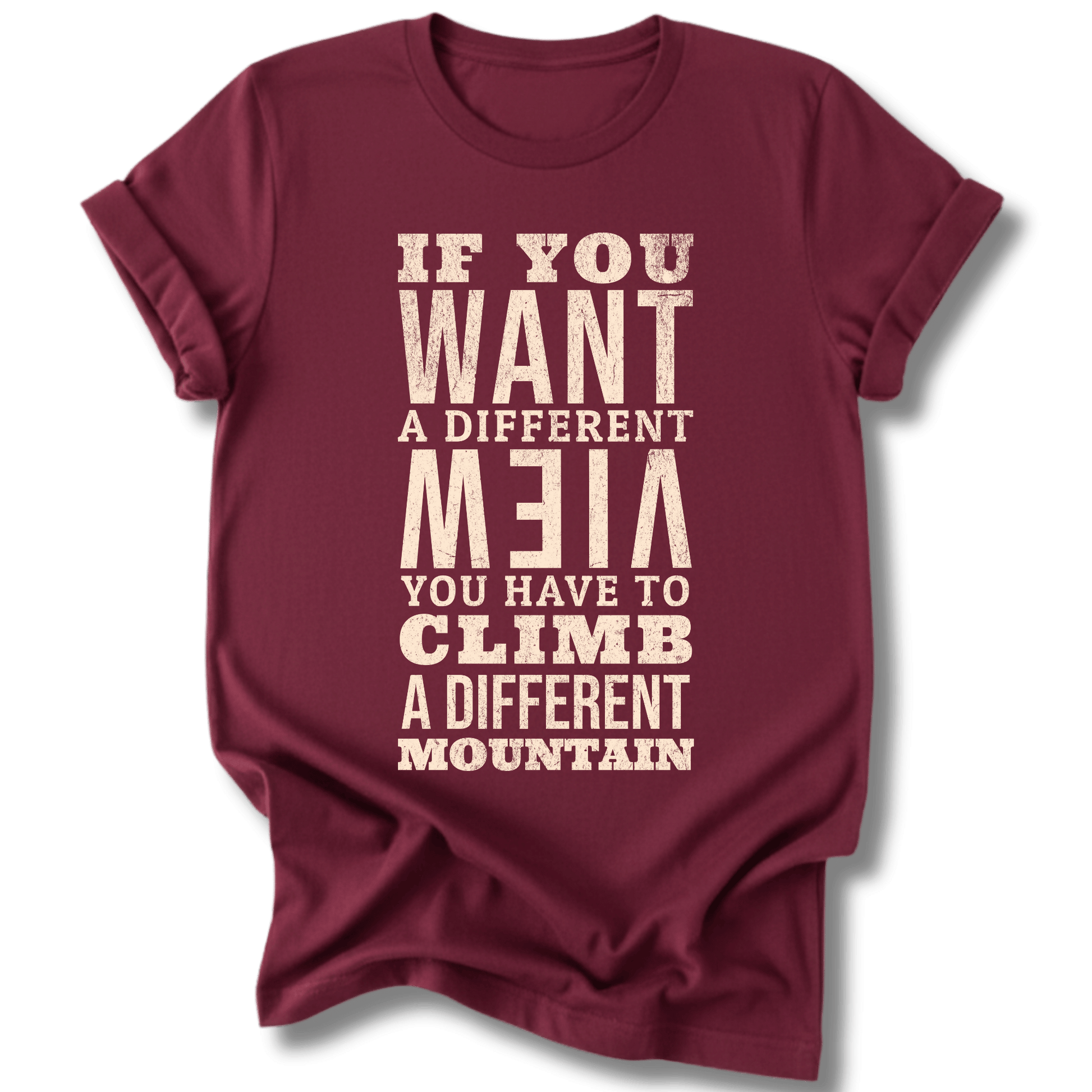 Printify T-Shirt Maroon / S If You Want a Different View...