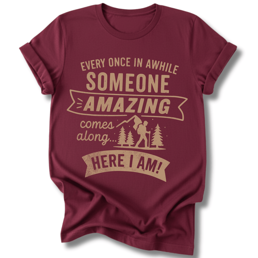 Printify T-Shirt Maroon / S Someone Amazing Comes Along, It's Me