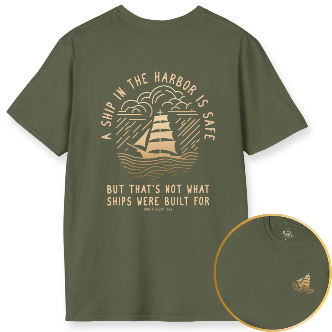 Printify T-Shirt Military Green / S A Ship in the Harbor Is Safe
