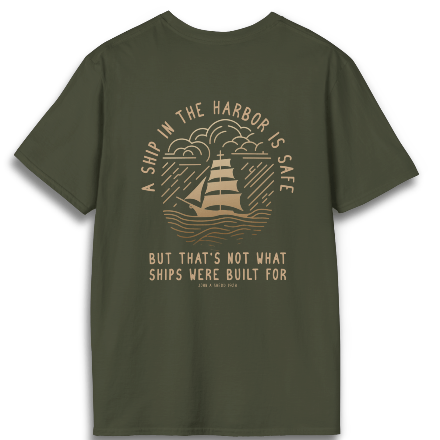 Printify T-Shirt Military Green / S A Ship in the Harbor Is Safe - Back Design