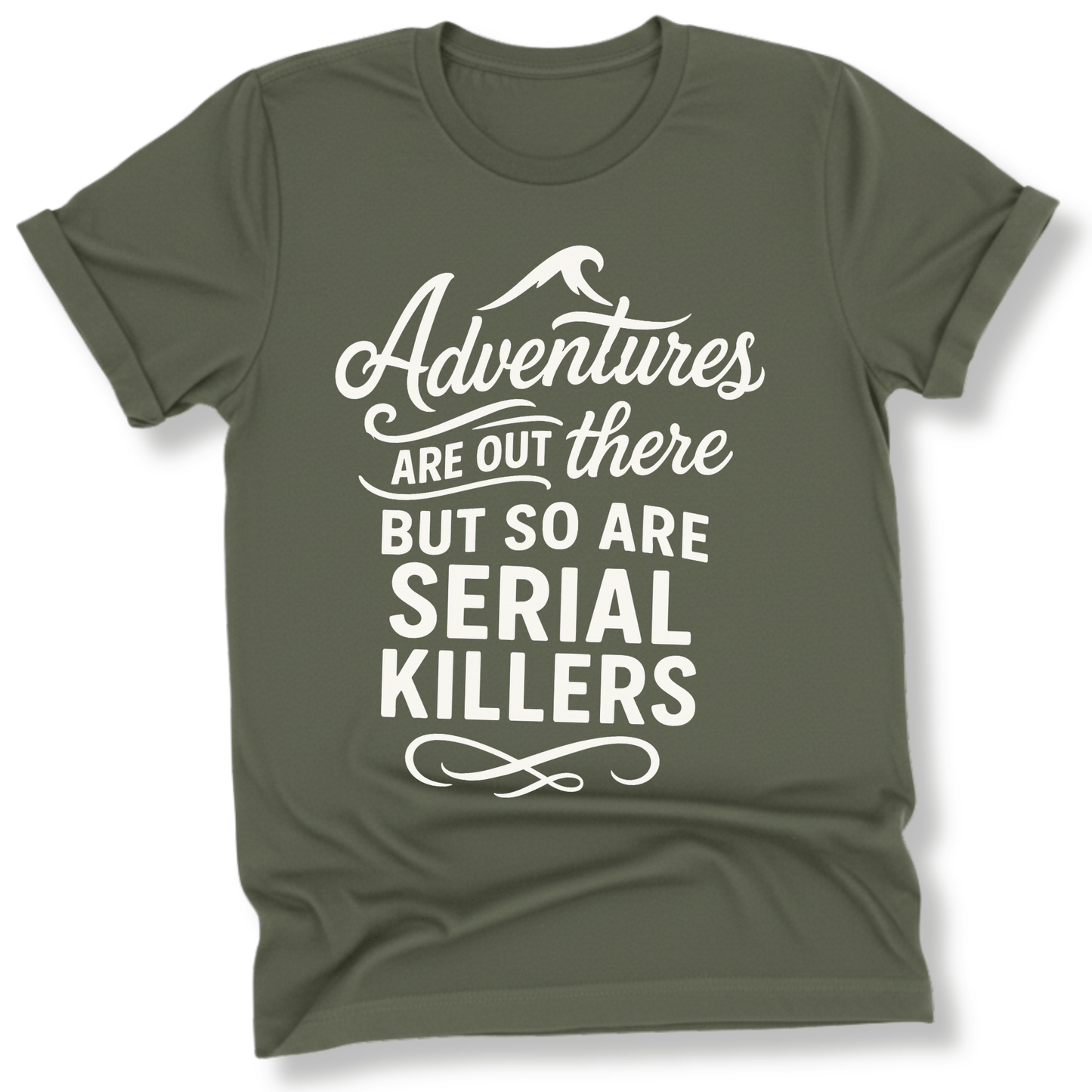 Printify T-Shirt Military Green / S Adventures are out there