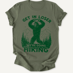Printify T-Shirt Military Green / S Get in loser we're going hiking