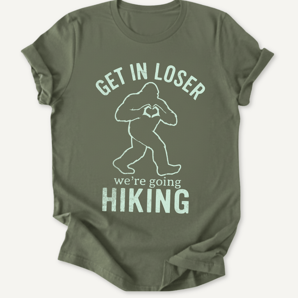 Printify T-Shirt Military Green / S Get in Loser! We're Going hiking