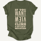 Printify T-Shirt Military Green / S If You Want a Different View...