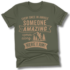 Printify T-Shirt Military Green / S Someone Amazing Comes Along, It's Me