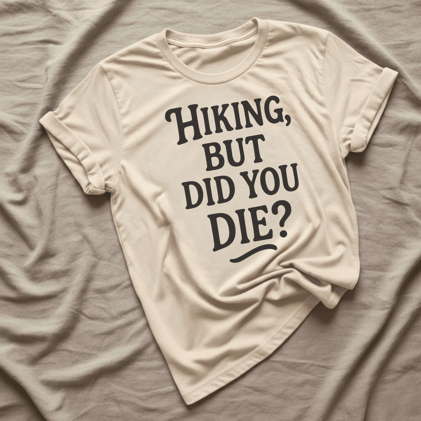 Printify T-Shirt Natural / S Hiking, but did you die?